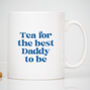 Tea For The Daddy To Be Mug, thumbnail 1 of 4
