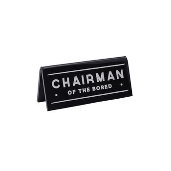 Black 'Chairman Of The Bored' Desk Sign, 2 of 2