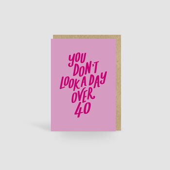 You Don't Look A Day Over 40! Blue Birthday Card, 2 of 4