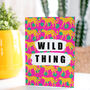 Wild Thing Greetings Card, thumbnail 1 of 2