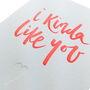 'I Kinda Like You' Letterpress Card, thumbnail 3 of 4