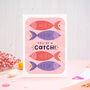 You're A Catch Card, thumbnail 1 of 7