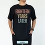 Personalised 18th Birthday For Her Funny T Shirt Eighteen Years Later Comfort Colours Unisex T Shirt, thumbnail 12 of 12
