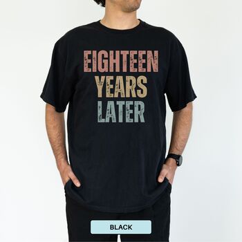 Personalised 18th Birthday For Her Funny T Shirt Eighteen Years Later Comfort Colours Unisex T Shirt, 12 of 12