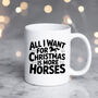 All I Want For Christmas Is More Horses | Christmas Mug, thumbnail 1 of 5