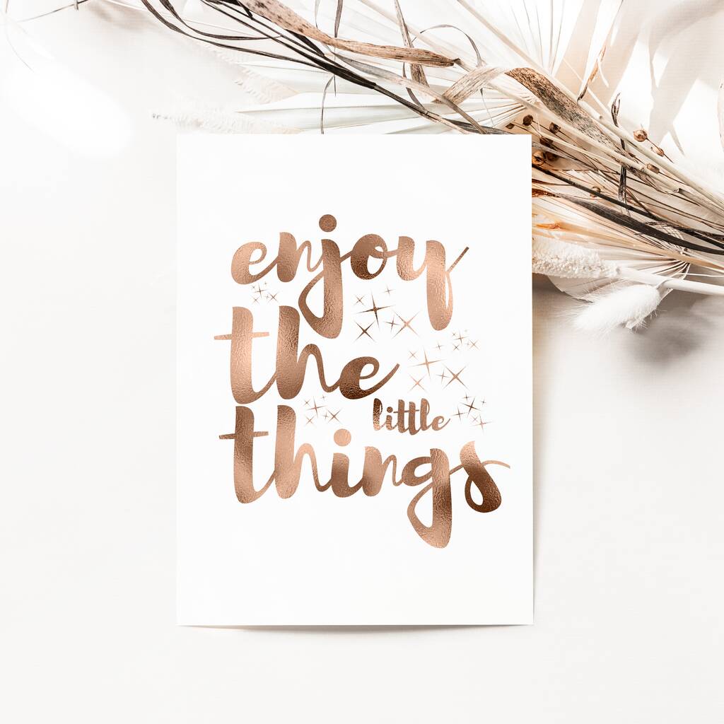 Enjoy The Little Things Foil Print, 1 of 7