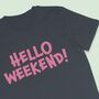 Hello Weekend Women's T Shirt, thumbnail 4 of 6