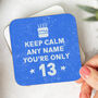 Personalised Coaster 'Keep Calm 13th Birthday', thumbnail 3 of 3