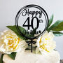 Personalised Happy 40th Birthday Acrylic Cake Topper, thumbnail 3 of 3