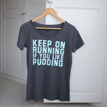 Slogan T Shirt ‘Keep On Running If You Like Pudding’, 3 of 4