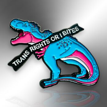 Trans Rights Or I Bites Dinosaur Enamel Pin Badge, Transgender, Non Binary, Lgbtqia+ Awareness Gift, 3 of 8