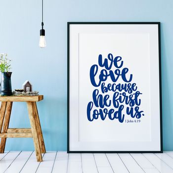 We Love Because He First Loved Us Print, 6 of 8