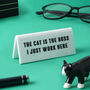 White 'The Cat Is The Boss I Just Work Here' Desk Sign, thumbnail 1 of 2