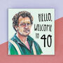Hello, Welcome To 40 Monty Don Birthday Card, thumbnail 1 of 3