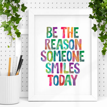 'Be The Reason Someone Smiles Today' Watercolour Print, 2 of 5