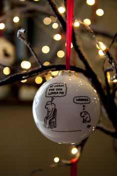 'At Least The Dog Loves Me' Dog Bauble Decoration, 3 of 3