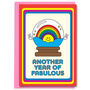Another Year Of Fabulous Rainbow Pride Birthday Card, thumbnail 1 of 4