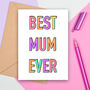 Hand Drawn Best Mum Ever Typography Card, thumbnail 1 of 2