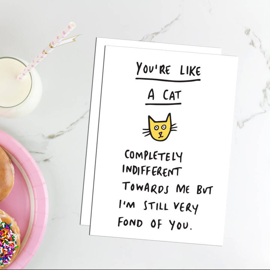 You Are Like A Cat Funny Romantic Card By Veronica Dearly
