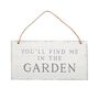 You’ll Find Me In The Garden Hanging Sign, thumbnail 2 of 5
