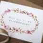 Personalised 'Will You Be My Bridesmaid?' Card, thumbnail 2 of 3