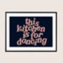 This Kitchen Is For Dancing Print, thumbnail 7 of 8