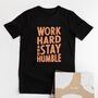'Work Hard Stay Humble' Slogan T Shirt, thumbnail 1 of 7