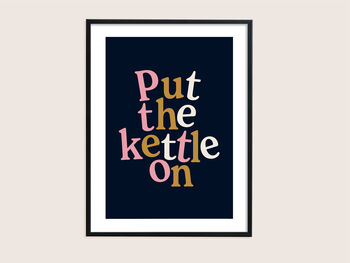 Put The Kettle On Print, 5 of 10