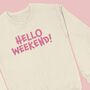 Hello Weekend Women's Sweatshirt, thumbnail 3 of 4