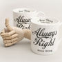 'Always Right Never Wrong' China Mug, thumbnail 1 of 6