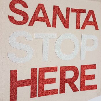 'Santa Stop Here' Christmas Fabric Banner, 6 of 9