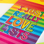 I Just Really Love Lists A5 Rainbow Stripe Notebook, thumbnail 5 of 10