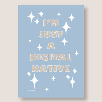 I'm Just A Digital Native Print, 3 of 8