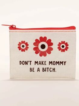 'Don't Make Mommy Be A Bitch' Coin Purse, 2 of 3