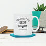 You're The Best Daddy Personalised Mug, thumbnail 1 of 2