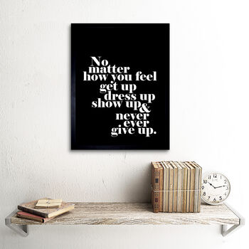 No Matter How You Feel Motivational Quote Art Print, 2 of 3