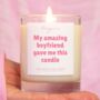 My Amazing Boyfriend Gave Me This Candle Girlfriend Gift, thumbnail 7 of 7