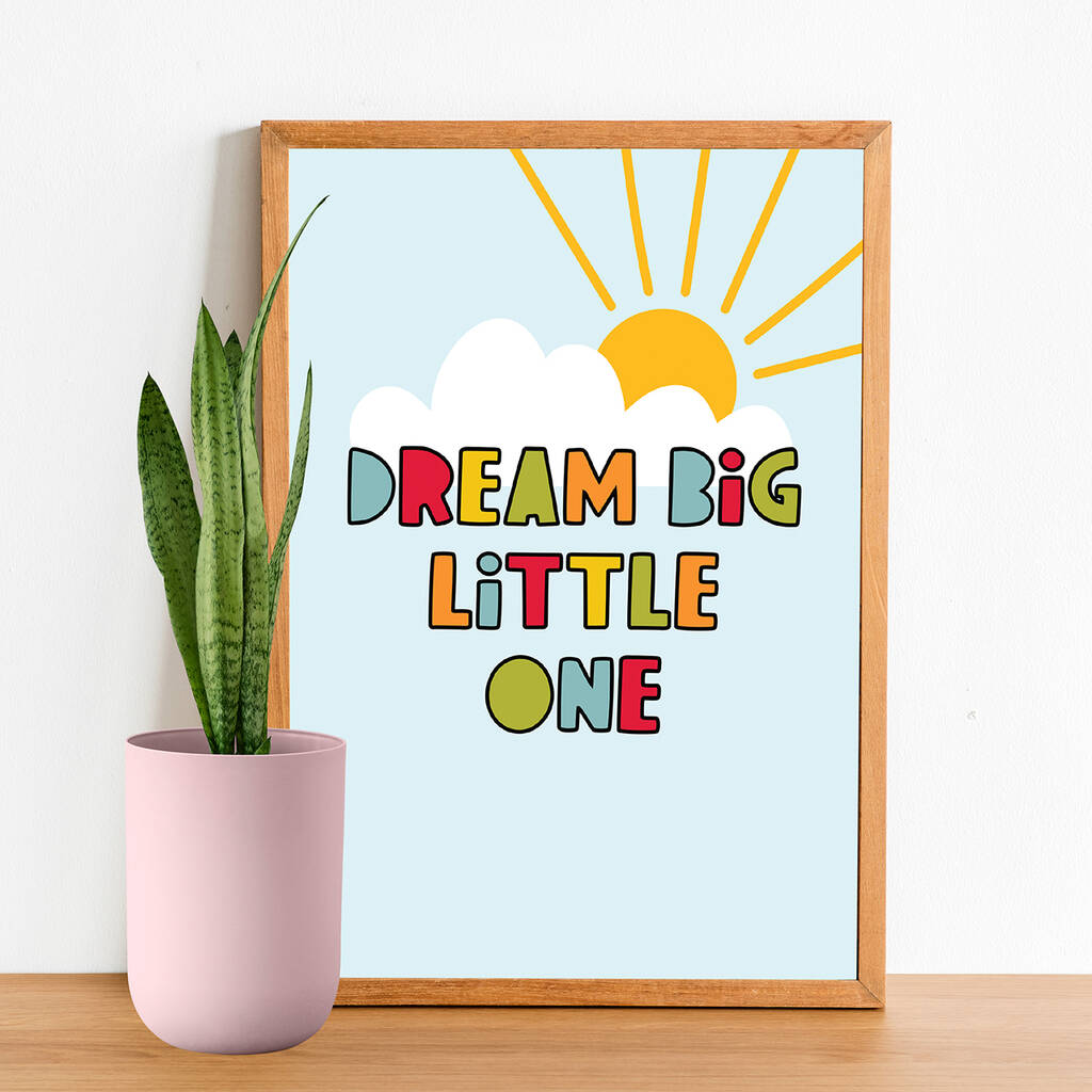 'Dream Big Little One' Colourful Quote Print By Penny and Me ...