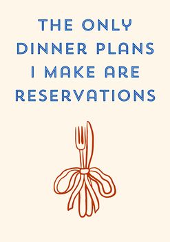 A4 Typography Print That Only Dinner Plans I Make Are Reservations, 5 of 5