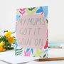 'My Mum's Got It Goin' On' Mother's Day Card, thumbnail 2 of 4