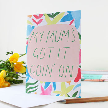 'My Mum's Got It Goin' On' Mother's Day Card, 2 of 4