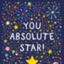 You Absolute Star, Congratulations Card, Well Done Card, thumbnail 3 of 3