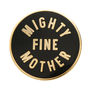 'Mighty Fine Mother' Enamel Pin, thumbnail 7 of 7