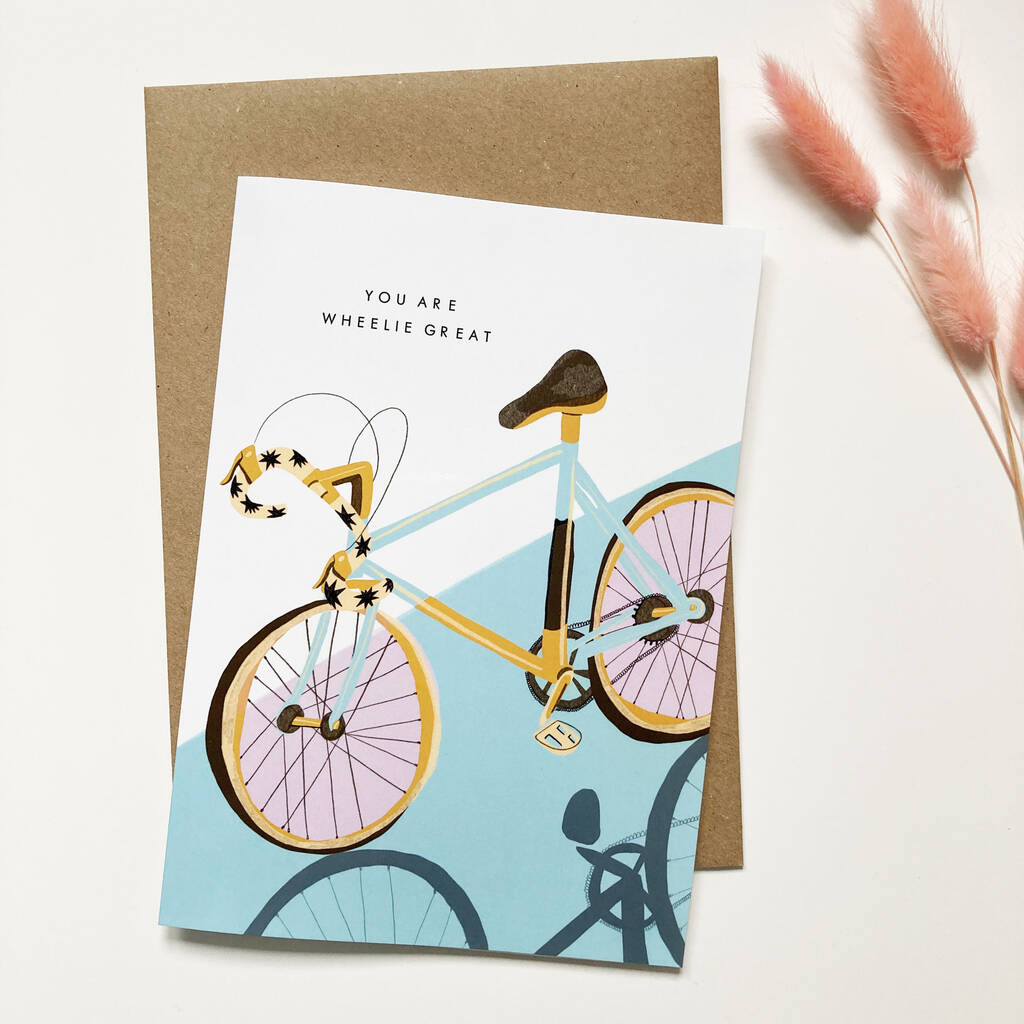 You Are Wheelie Great Card By Lora O'Callaghan | notonthehighstreet.com