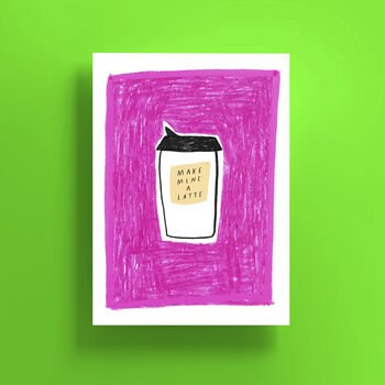 Make Mine A Latte Print, 2 of 2