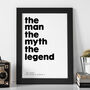 The Man The Myth The Legend Print, thumbnail 1 of 6