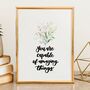 You Are Capable Of Amazing Things Inspirational Print, thumbnail 1 of 8