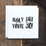 Funny 30th Birthday Card 'Holy Shit You're 30!', thumbnail 1 of 3