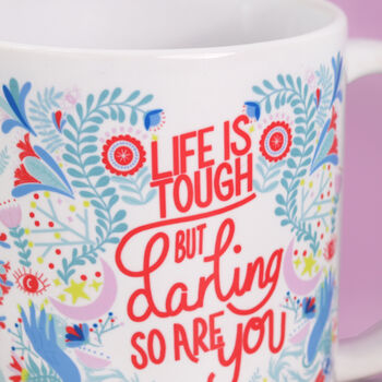 Life Is Tough But Darling So Are You Coffee Mug, 5 of 6