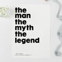 The Man, The Myth, The Legend Print, thumbnail 2 of 6